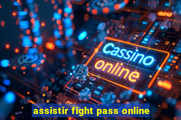 assistir fight pass online